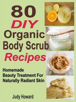 cover image of 80 DIY Organic Body Scrub Recipes